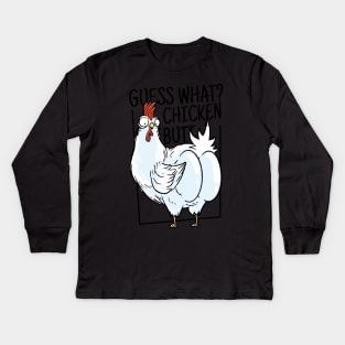 "Guess what? Chicken butt" a chicken showing it's butt cheeks funny sarcastic chicken art Kids Long Sleeve T-Shirt